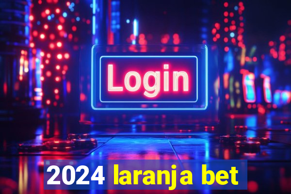 2024 laranja bet